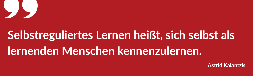 Zitat Astrid Kalantzis Selbstgesteuerte Lernen